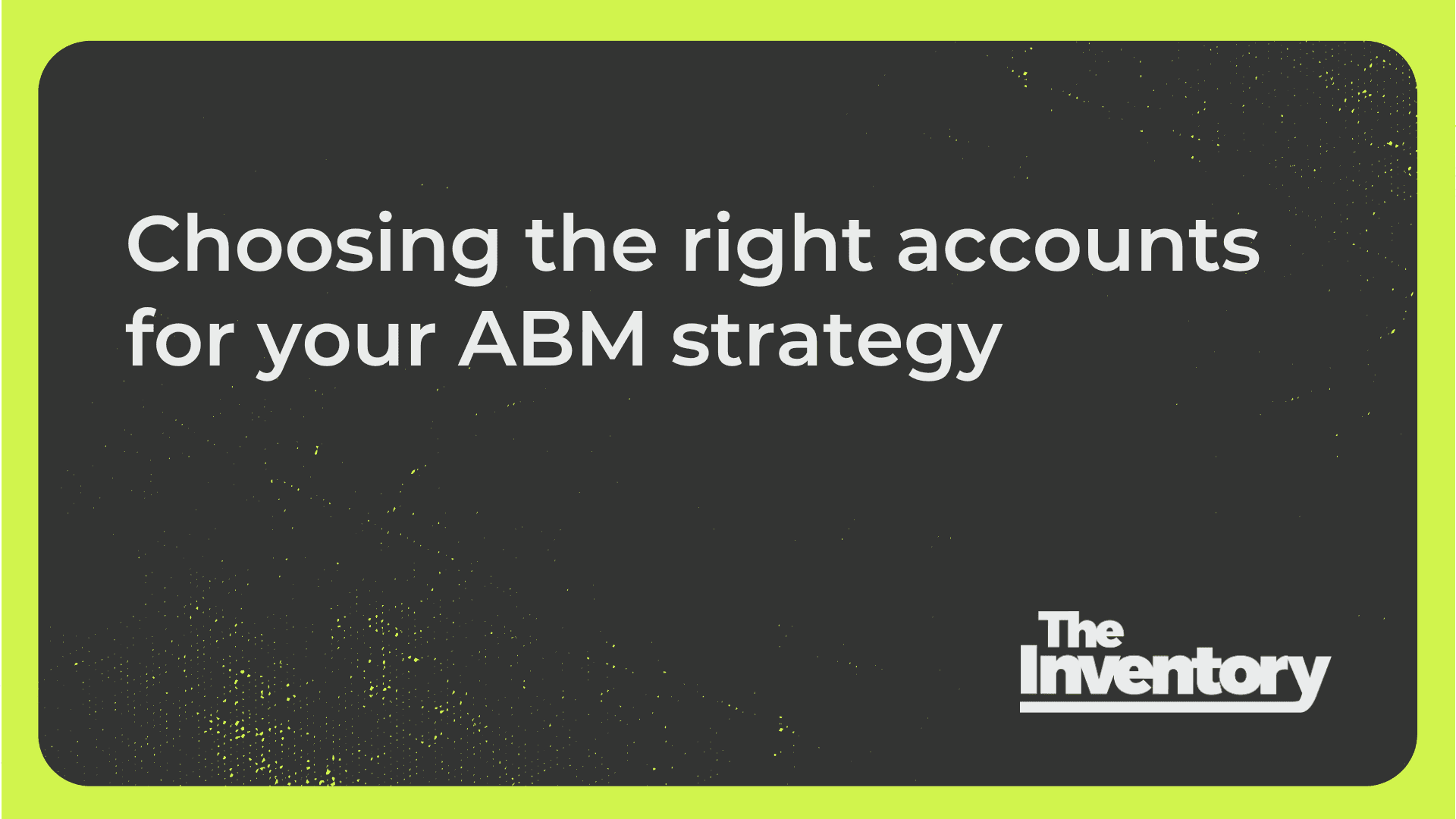 Choosing the Right Accounts for Your ABM Strategy video thumbnail