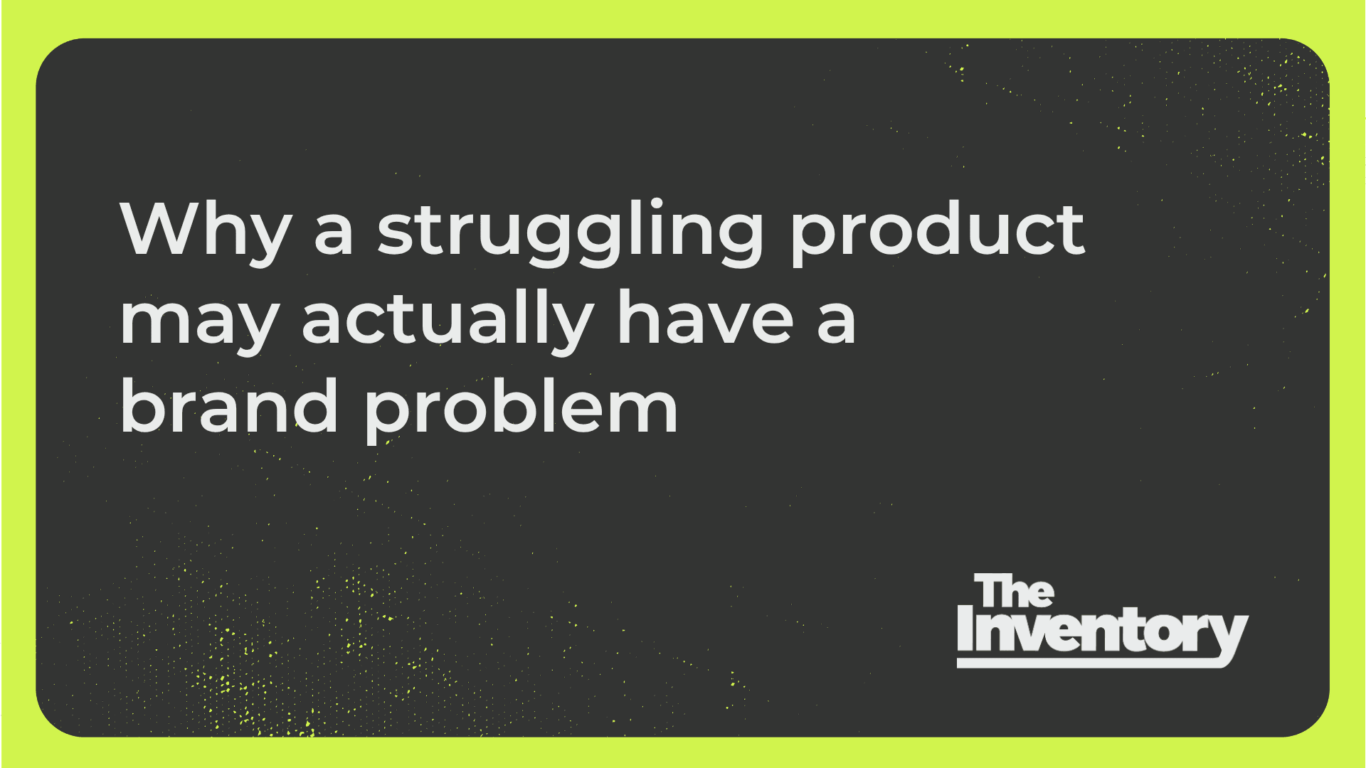 Why A Struggling Product May Actually Have A Brand Problem video thumbnail