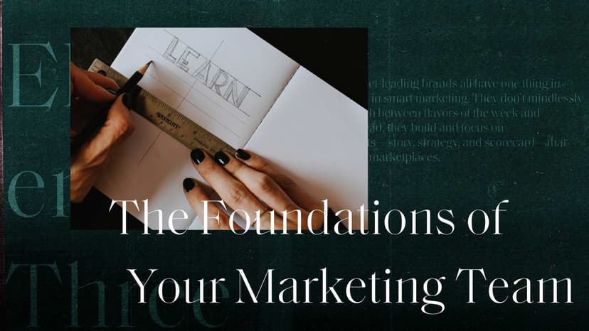 3 Foundational Elements Every Marketing Team Needs