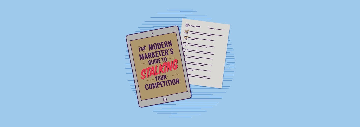 The Modern Marketer’s Guide to Stalking Your Competition