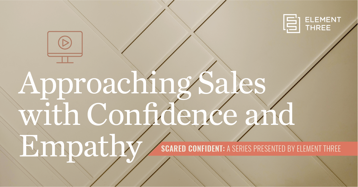 Webinar: Approaching Sales with Confidence and Empathy