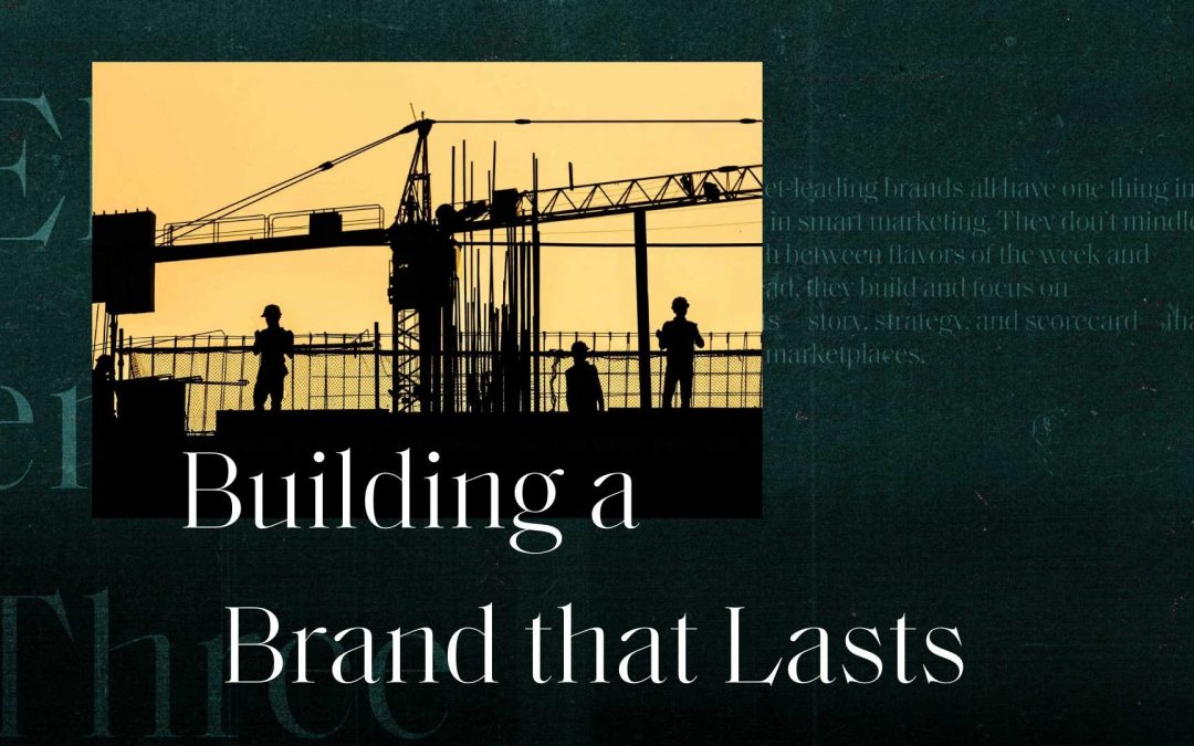 4 Steps to Building a Brand that Stands the Test of Time