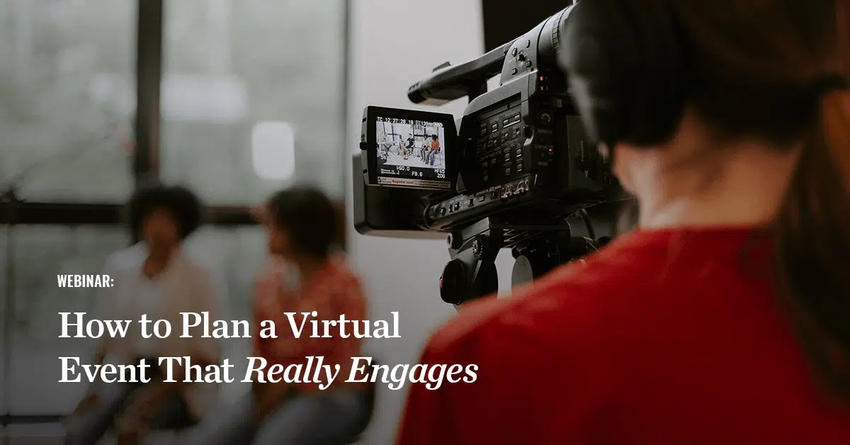 Webinar: How to Plan a Virtual Event That Really Engages
