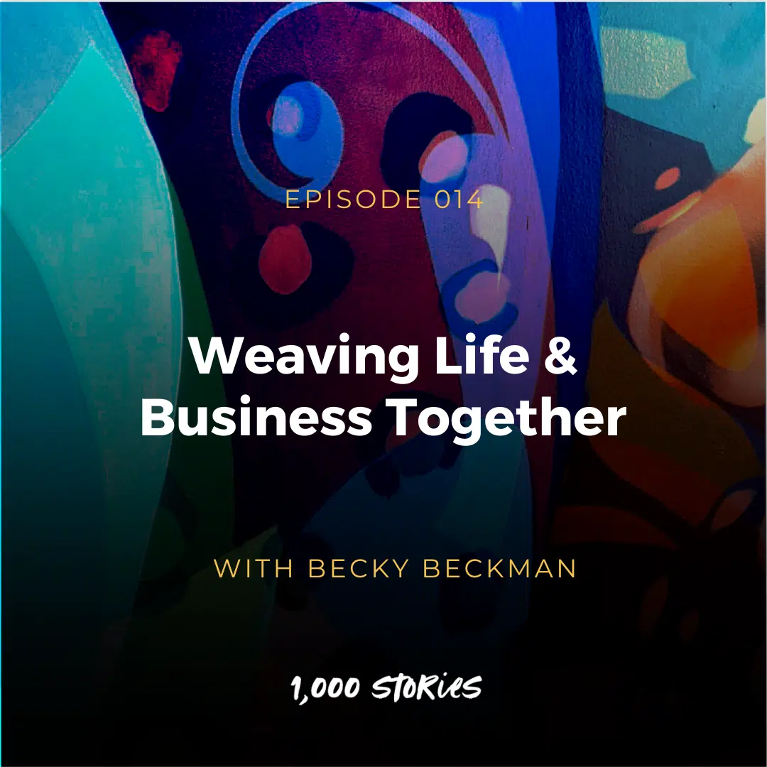 Weaving Life and Business Together with Becky Beckman