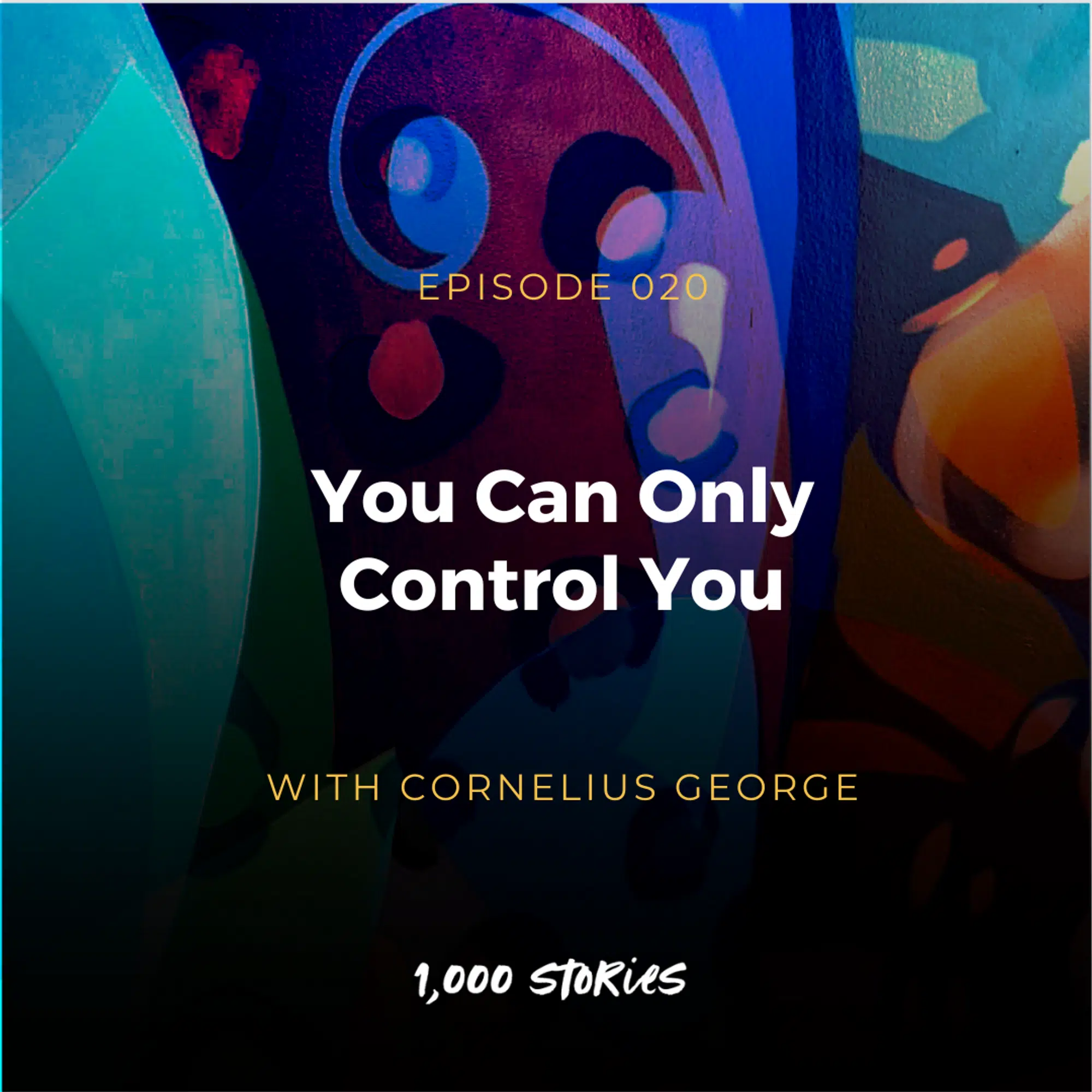 You Can Only Control You with Cornelius George