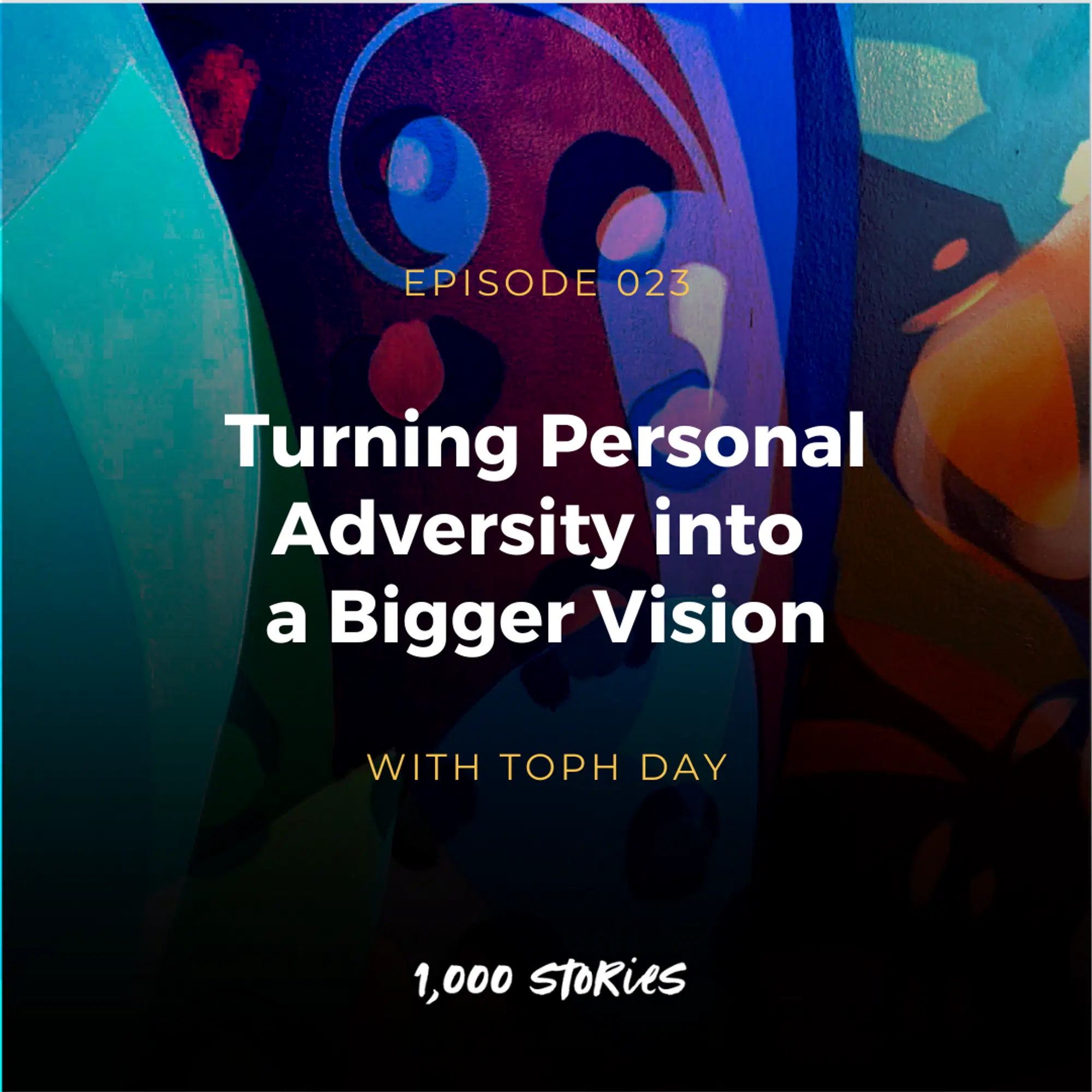 Turning Personal Adversity into a Bigger Vision with Toph Day
