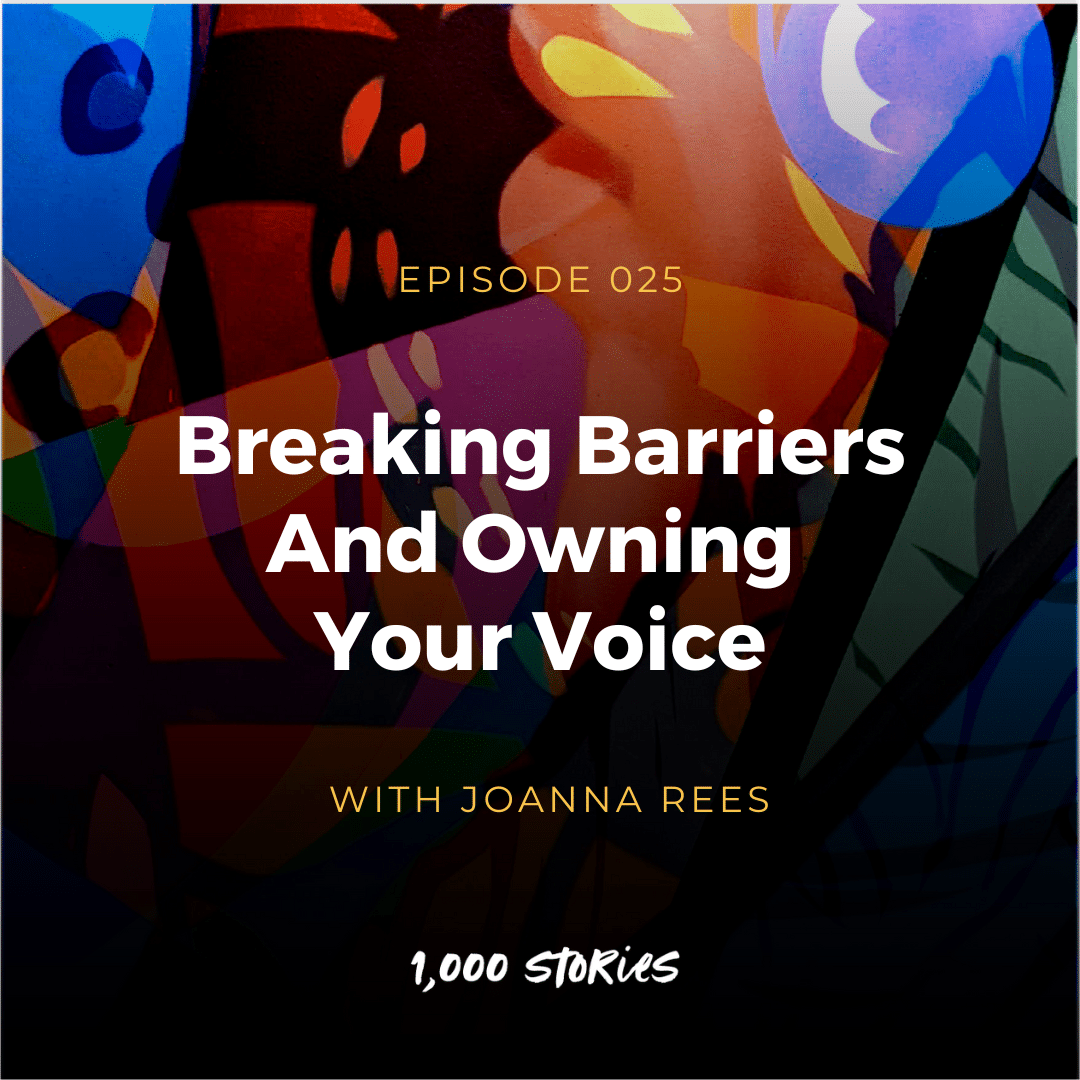 Breaking Barriers And Owning Your Voice with Joanna Rees