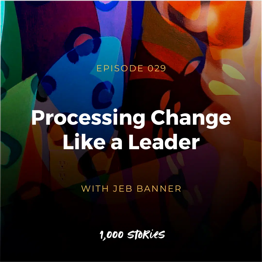 Processing Change Like a Leader with Jeb Banner