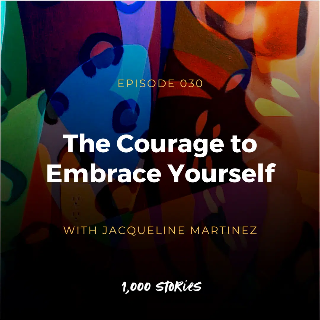 The Courage to Embrace Yourself with Jacqueline Martinez