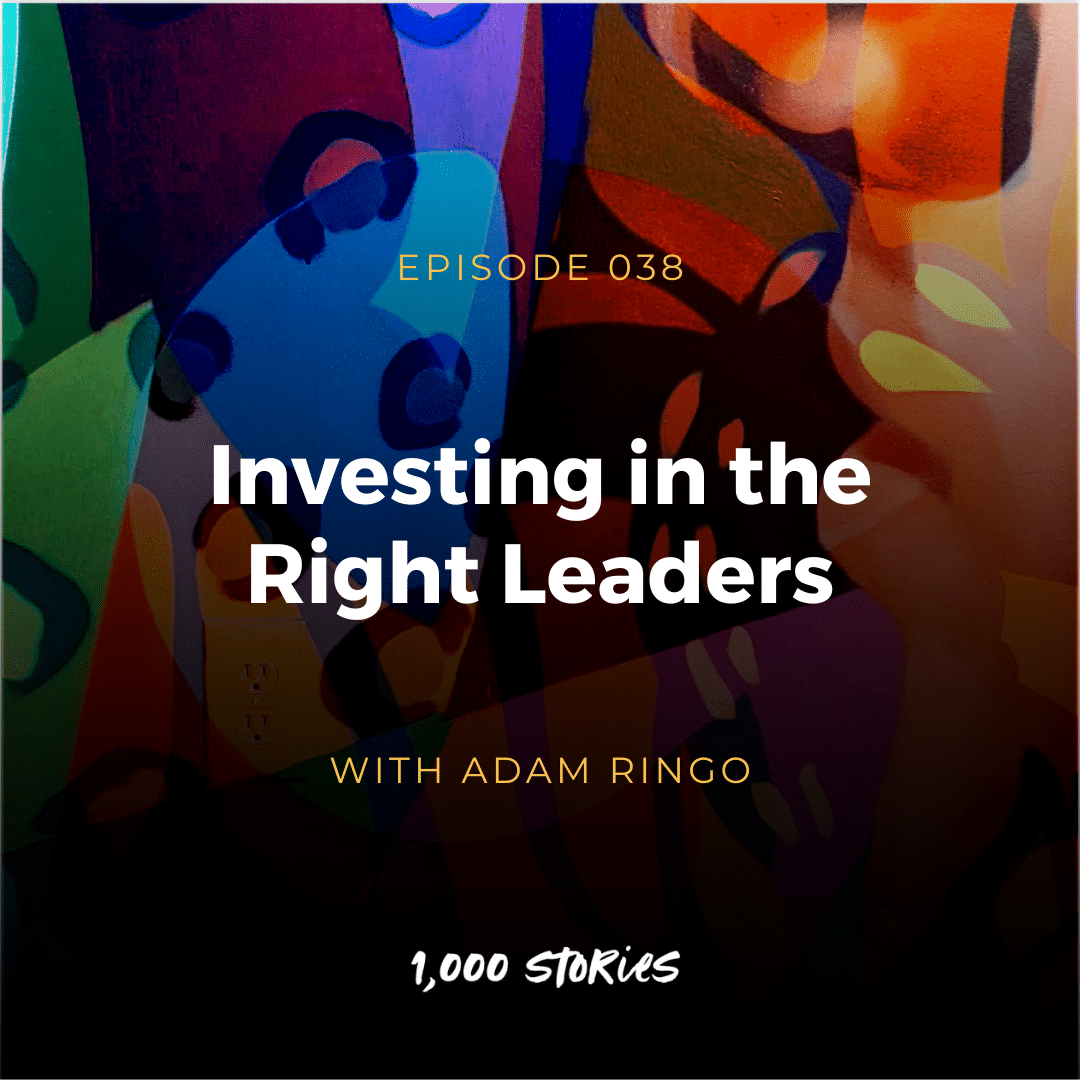 Investing in the Right Leaders with Adam Ringo