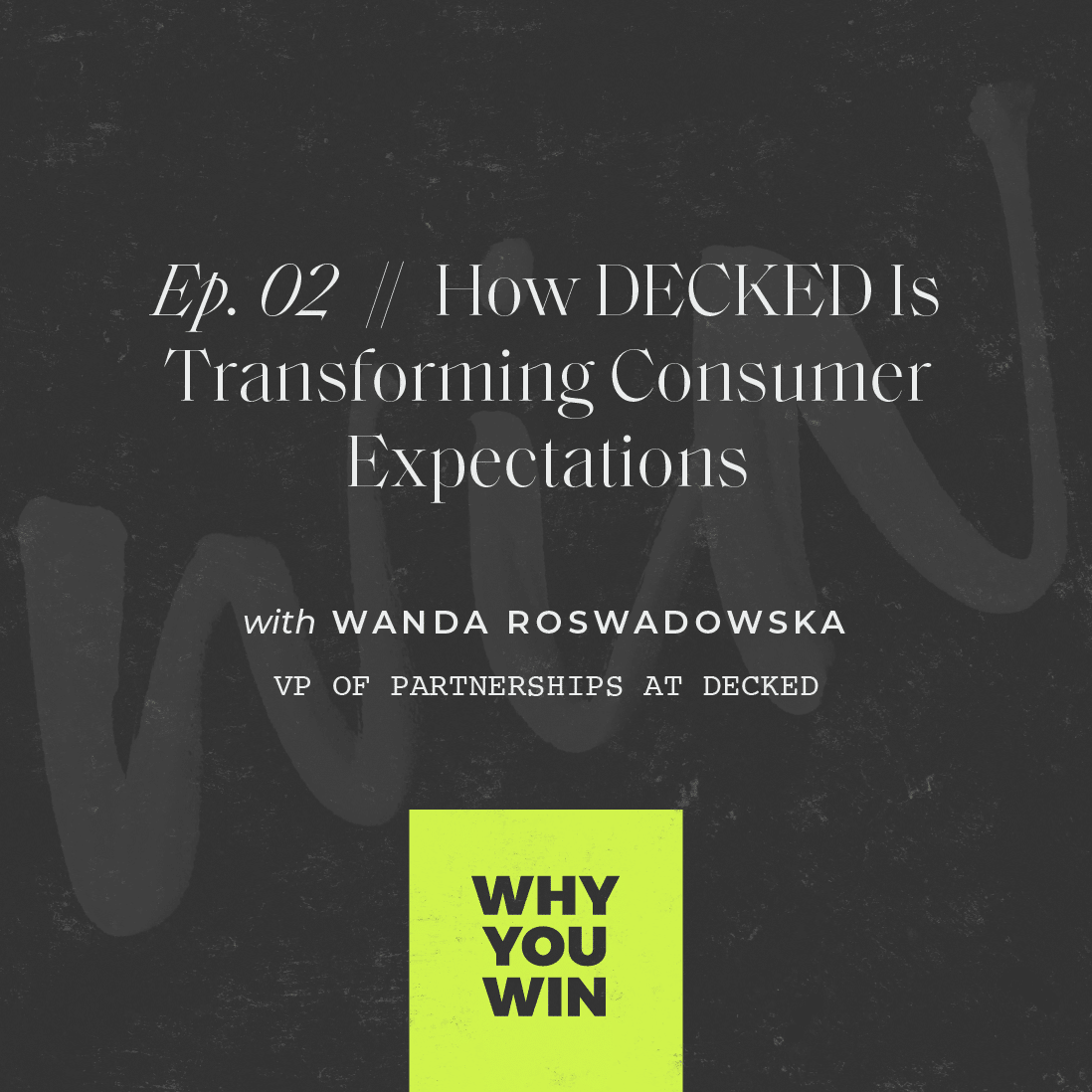 How DECKED is Transforming Consumer Expectations with Wanda Rozwadowska