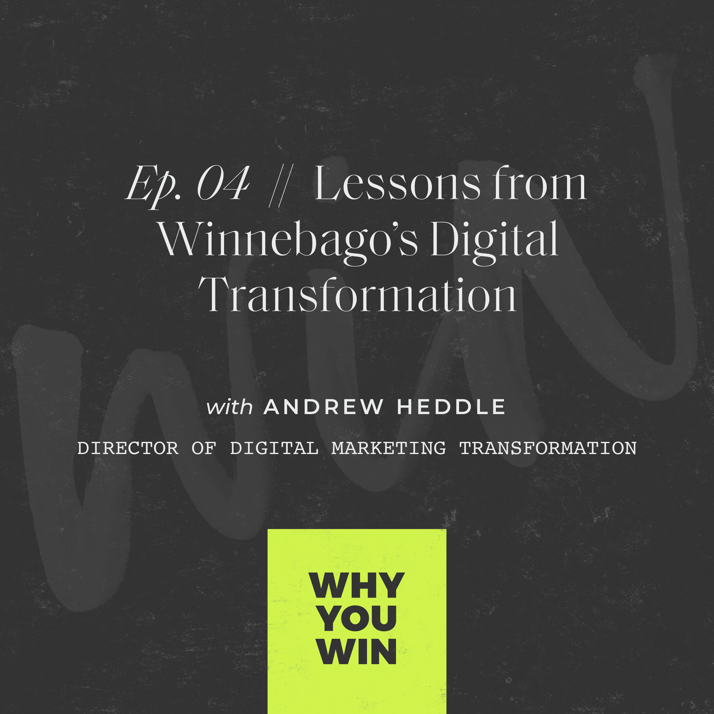 Lessons from Winnebago’s Digital Transformation with Andrew Heddle