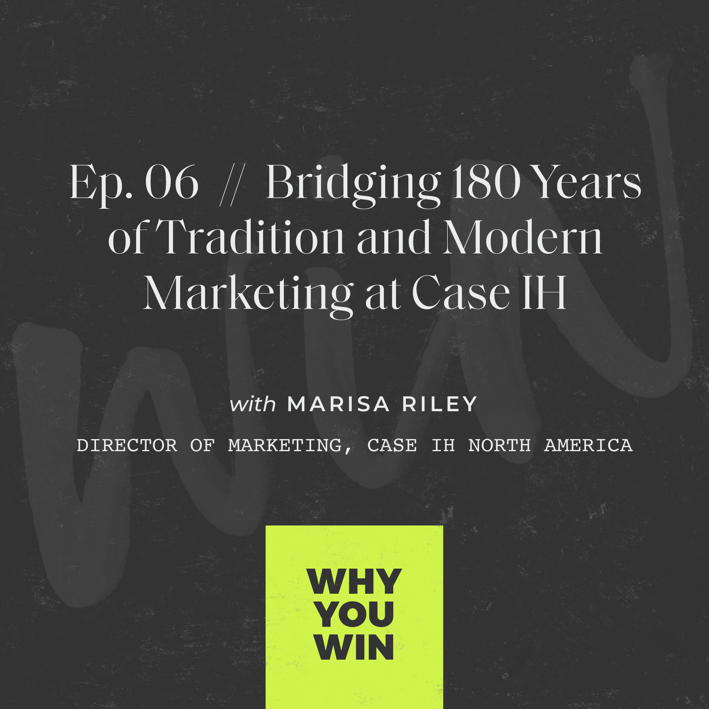 Bridging 180 Years of Tradition and Modern Marketing at Case IH with Marisa Riley