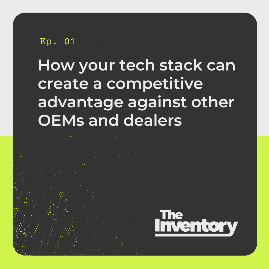 How Your Tech Stack Can Create a Competitive Advantage Against Other OEMs and Dealers