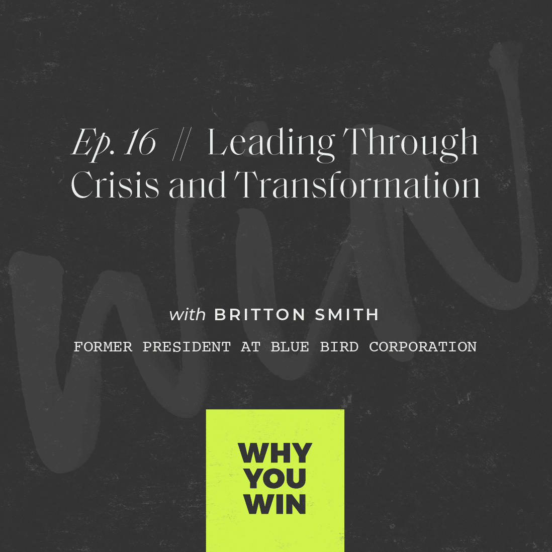Leading Through Crisis and Transformation with Britton Smith