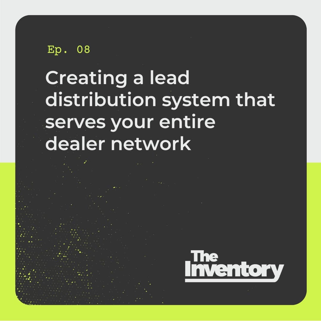 Creating a Lead Distribution System that Serves Your Entire Dealer Network
